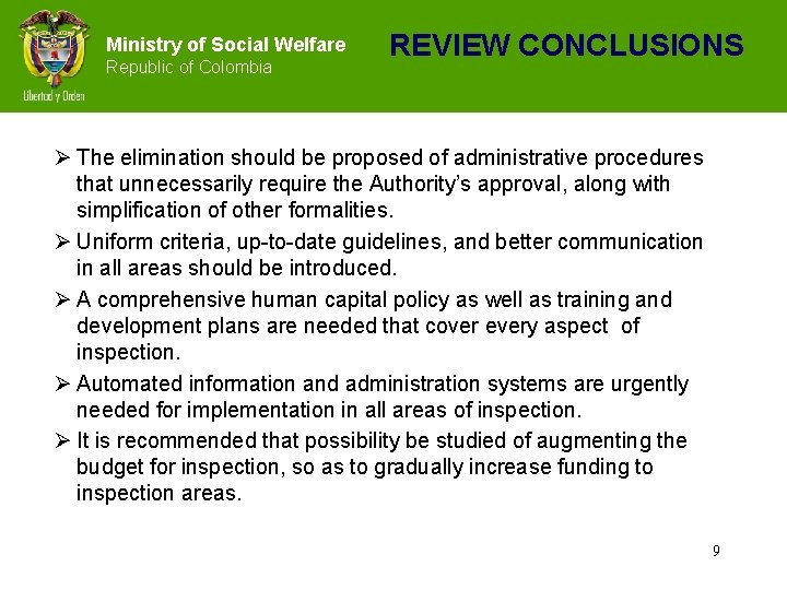 Ministry of Social Welfare Republic of Colombia REVIEW CONCLUSIONS Ø The elimination should be