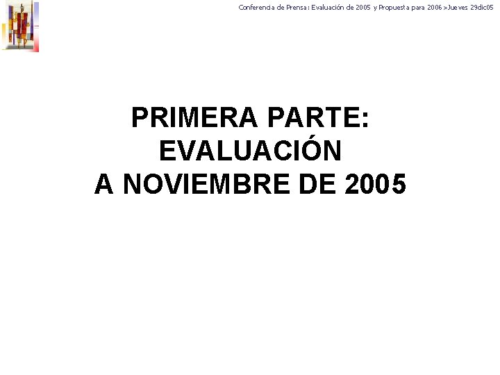 Conferencia de Prensa: Evaluación de 2005 y Propuesta para 2006>Jueves 29 dic 05 PRIMERA