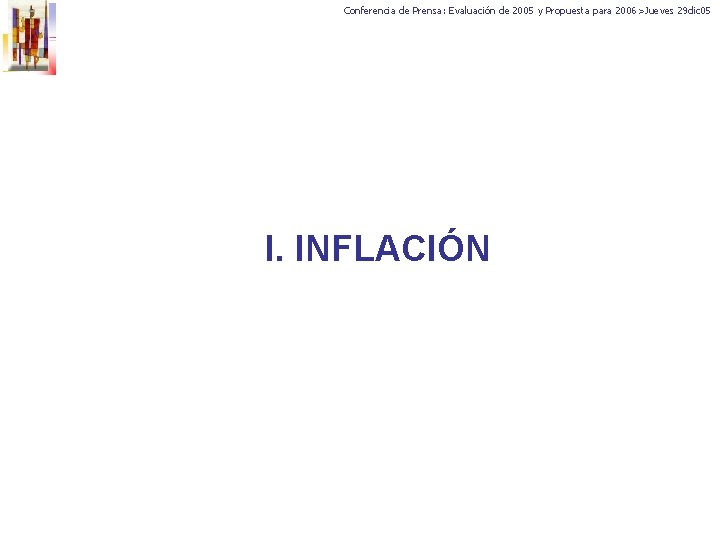 Conferencia de Prensa: Evaluación de 2005 y Propuesta para 2006>Jueves 29 dic 05 I.