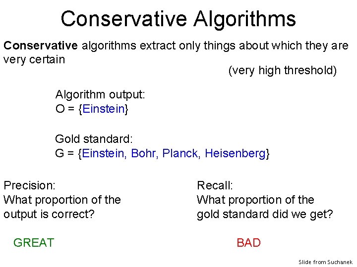 Conservative Algorithms Conservative algorithms extract only things about which they are very certain (very