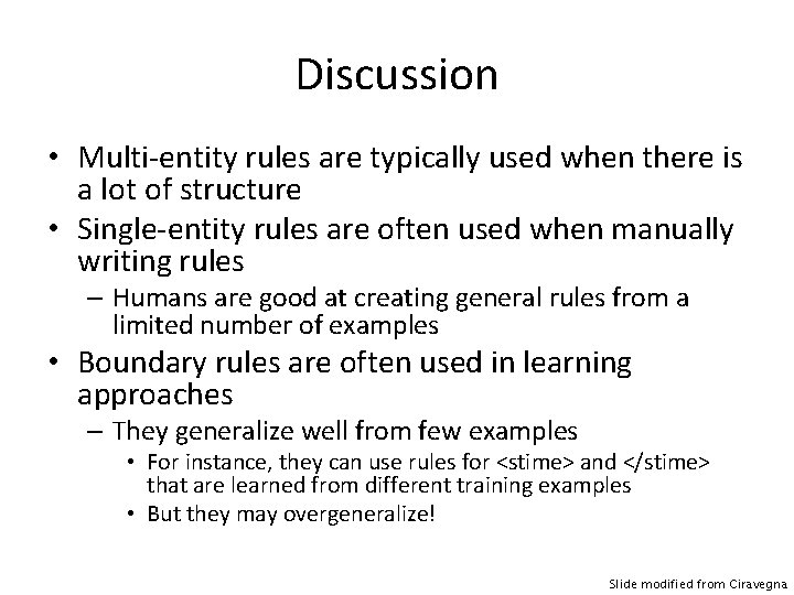 Discussion • Multi-entity rules are typically used when there is a lot of structure