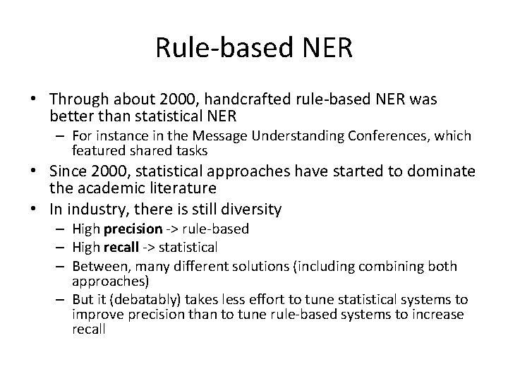 Rule-based NER • Through about 2000, handcrafted rule-based NER was better than statistical NER
