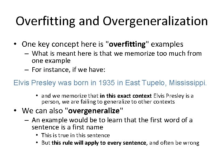 Overfitting and Overgeneralization • One key concept here is "overfitting" examples – What is