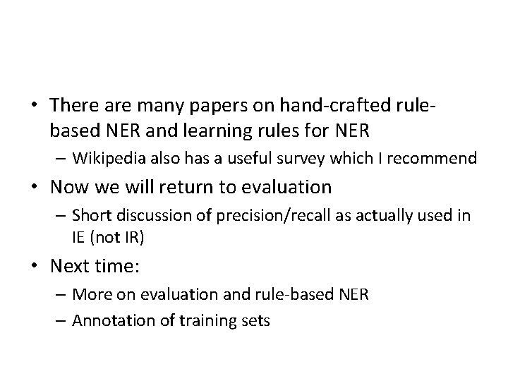 • There are many papers on hand-crafted rulebased NER and learning rules for