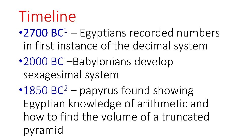 Timeline • 2700 BC 1 – Egyptians recorded numbers in first instance of the