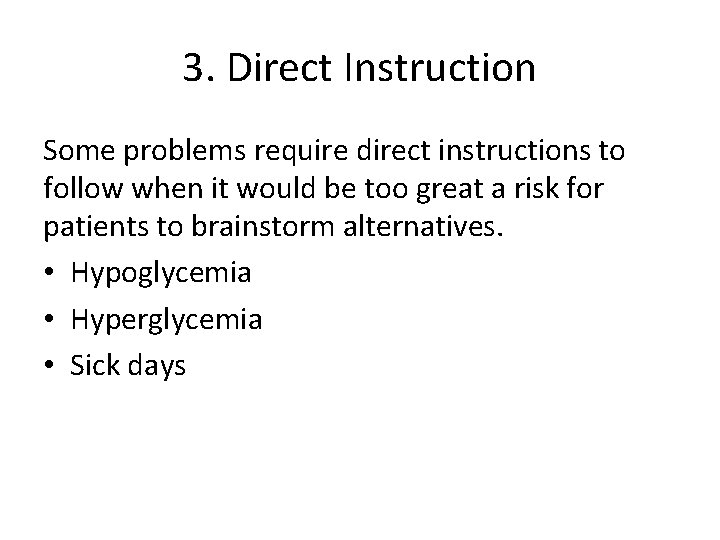 3. Direct Instruction Some problems require direct instructions to follow when it would be
