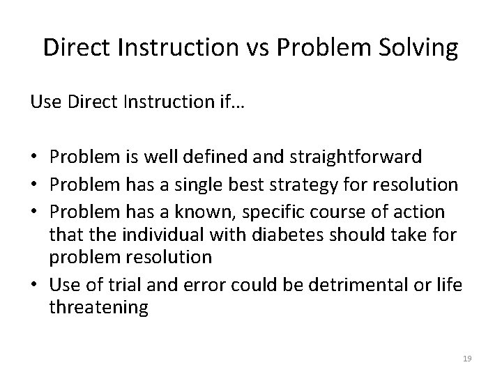 Direct Instruction vs Problem Solving Use Direct Instruction if… • Problem is well defined