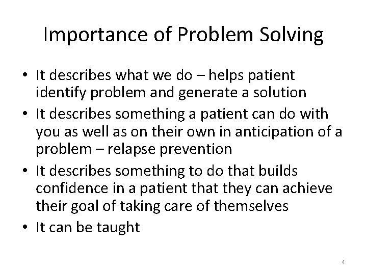 Importance of Problem Solving • It describes what we do – helps patient identify
