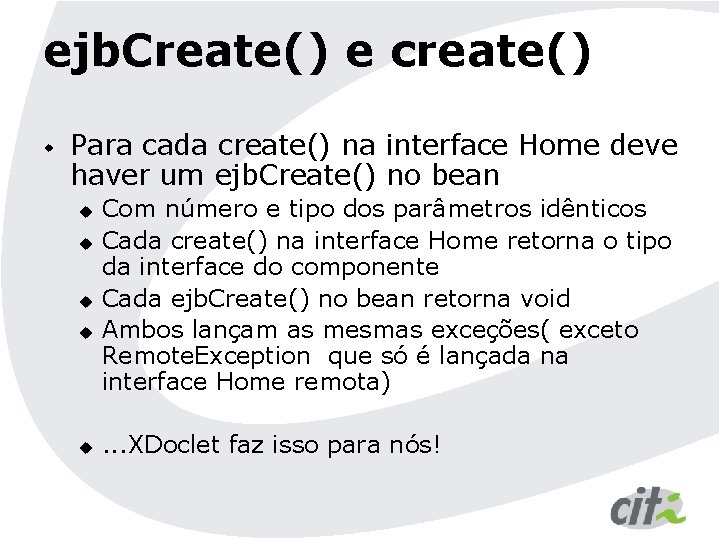 ejb. Create() e create() w Para cada create() na interface Home deve haver um