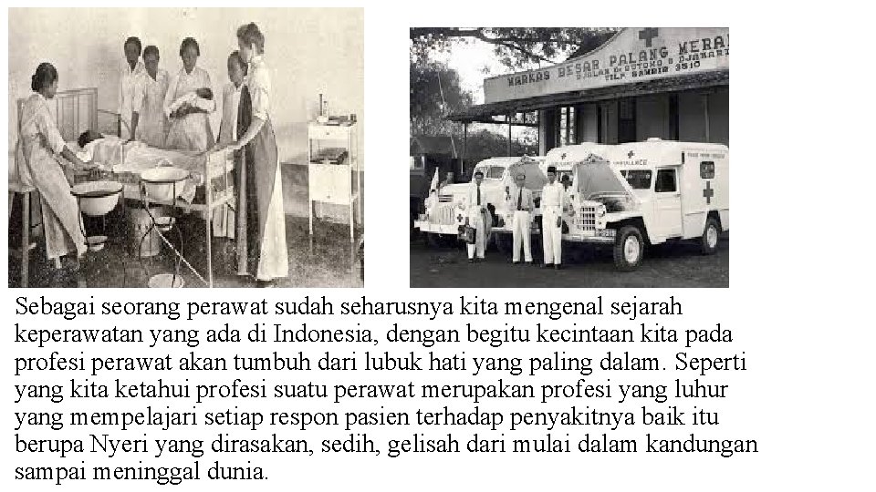 Sebagai seorang perawat sudah seharusnya kita mengenal sejarah keperawatan yang ada di Indonesia, dengan