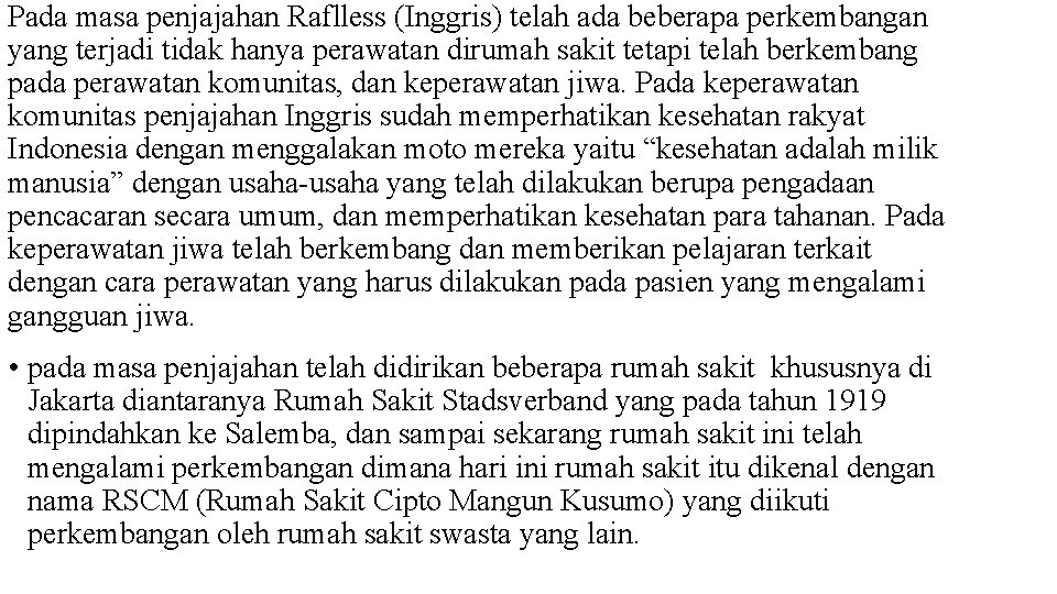 Pada masa penjajahan Raflless (Inggris) telah ada beberapa perkembangan yang terjadi tidak hanya perawatan