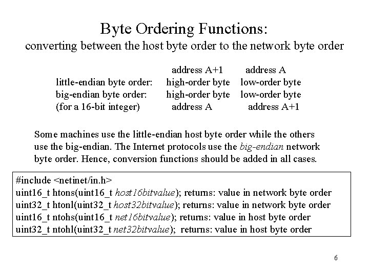 Byte Ordering Functions: converting between the host byte order to the network byte order