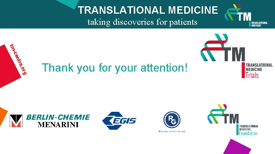 TRANSLATIONAL MEDICINE taking discoveries for patients benefits g r e. o ntr -ce tm