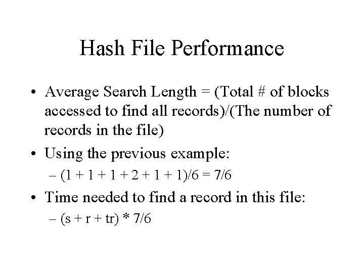 Hash File Performance • Average Search Length = (Total # of blocks accessed to