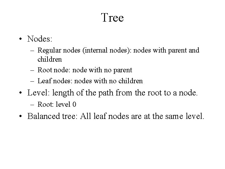 Tree • Nodes: – Regular nodes (internal nodes): nodes with parent and children –