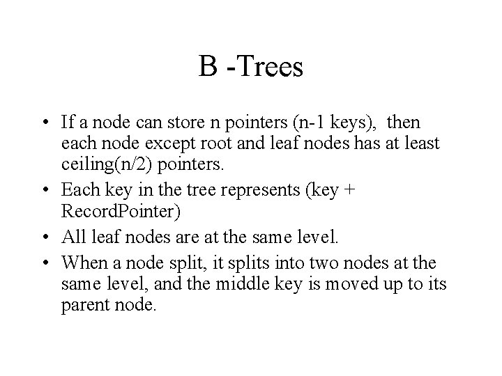 B -Trees • If a node can store n pointers (n-1 keys), then each