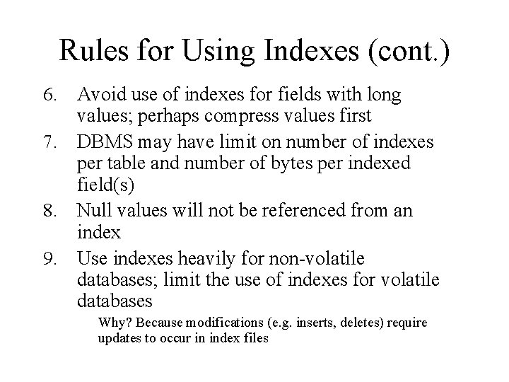 Rules for Using Indexes (cont. ) Avoid use of indexes for fields with long