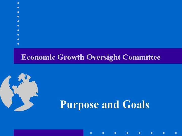 Economic Growth Oversight Committee Purpose and Goals 