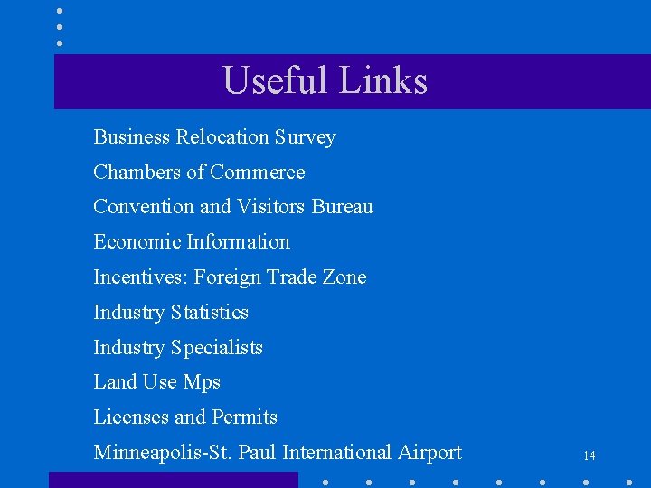Useful Links Business Relocation Survey Chambers of Commerce Convention and Visitors Bureau Economic Information