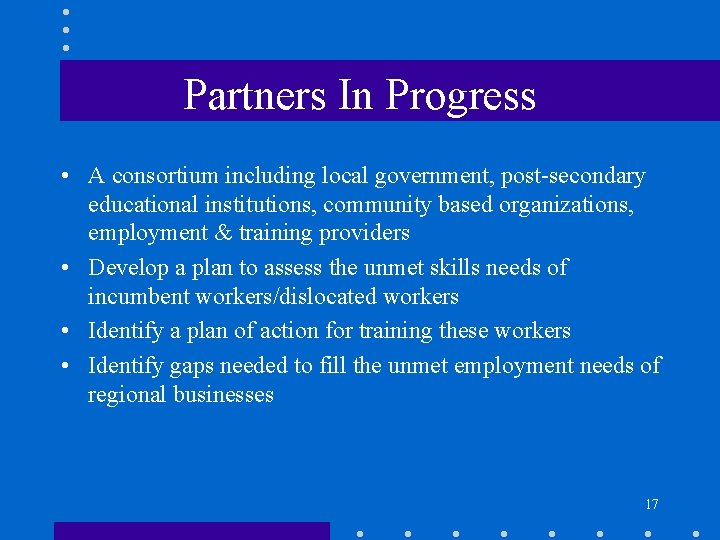 Partners In Progress • A consortium including local government, post-secondary educational institutions, community based