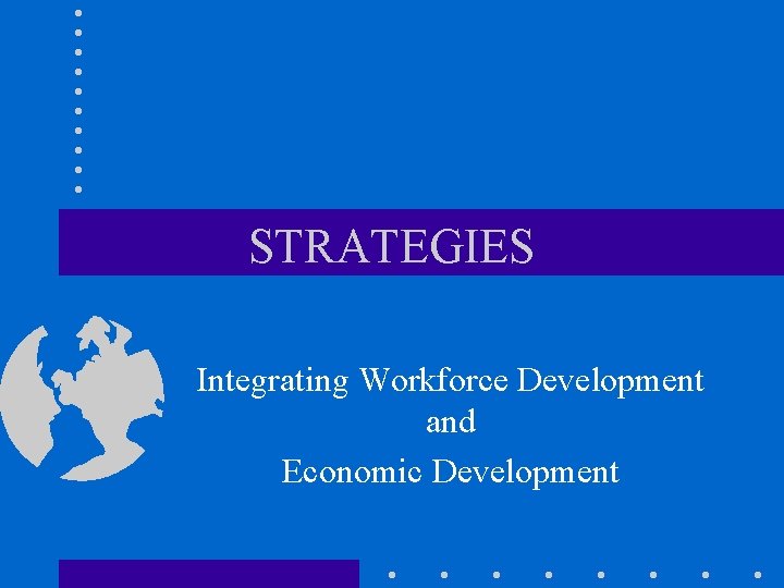 STRATEGIES Integrating Workforce Development and Economic Development 