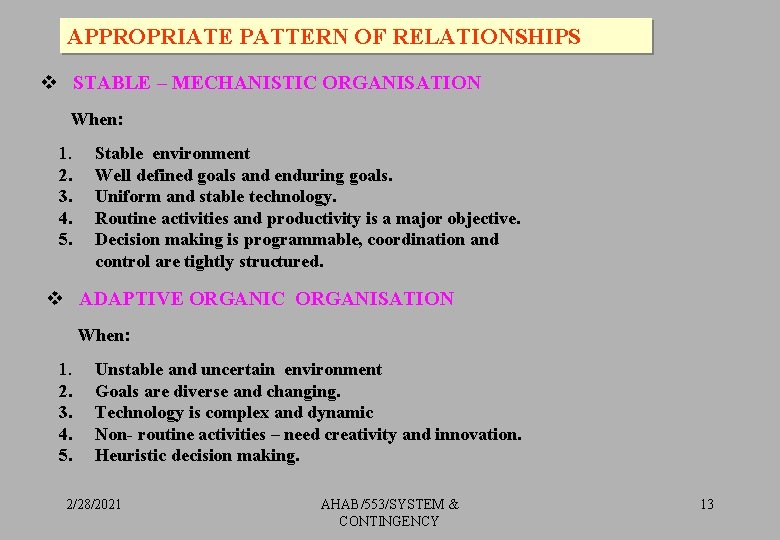 APPROPRIATE PATTERN OF RELATIONSHIPS v STABLE – MECHANISTIC ORGANISATION When: 1. 2. 3. 4.