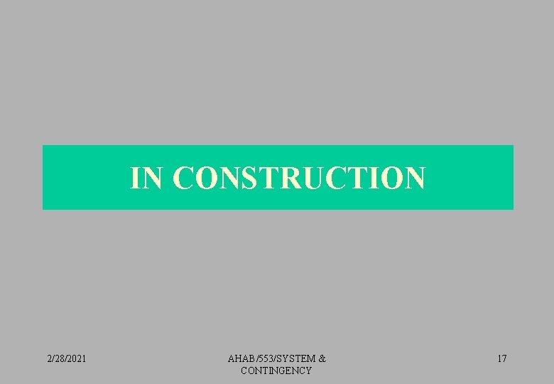 IN CONSTRUCTION 2/28/2021 AHAB/553/SYSTEM & CONTINGENCY 17 