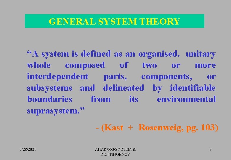 GENERAL SYSTEM THEORY “A system is defined as an organised. unitary whole composed of