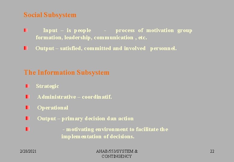 Social Subsystem Input – is people process of motivation group formation, leadership, communication ,