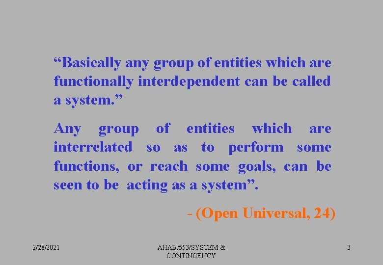 “Basically any group of entities which are functionally interdependent can be called a system.