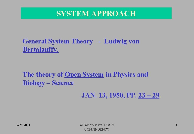 SYSTEM APPROACH General System Theory - Ludwig von Bertalanffy. The theory of Open System