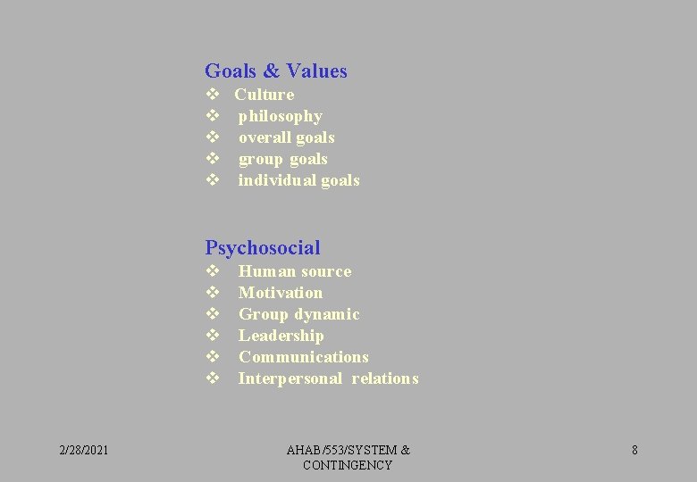 Goals & Values v v v Culture philosophy overall goals group goals individual goals