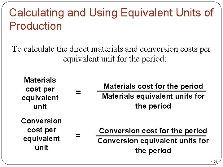 Calculating and Using Equivalent Units of Production To calculate the direct materials and conversion