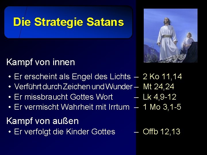 Die Strategie Satans Kampf von innen • • Er erscheint als Engel des Lichts