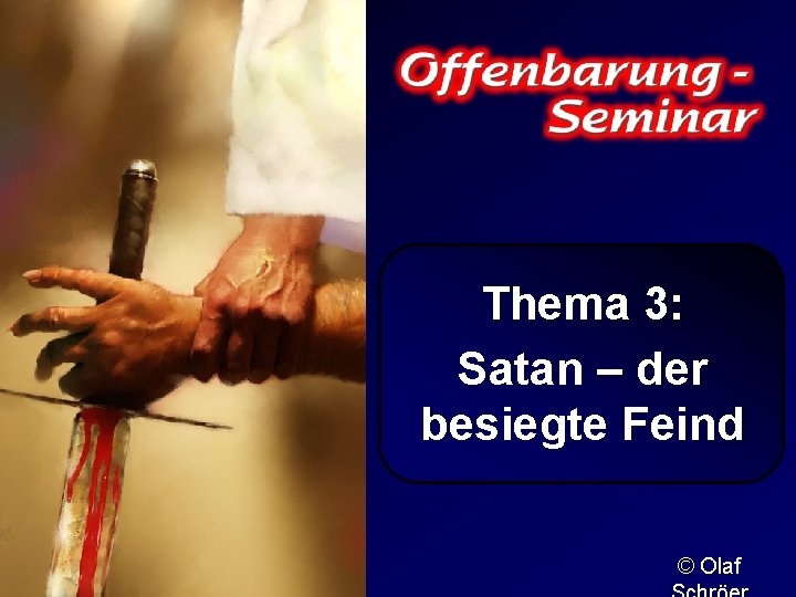 Thema 3: Satan – der besiegte Feind © Olaf 