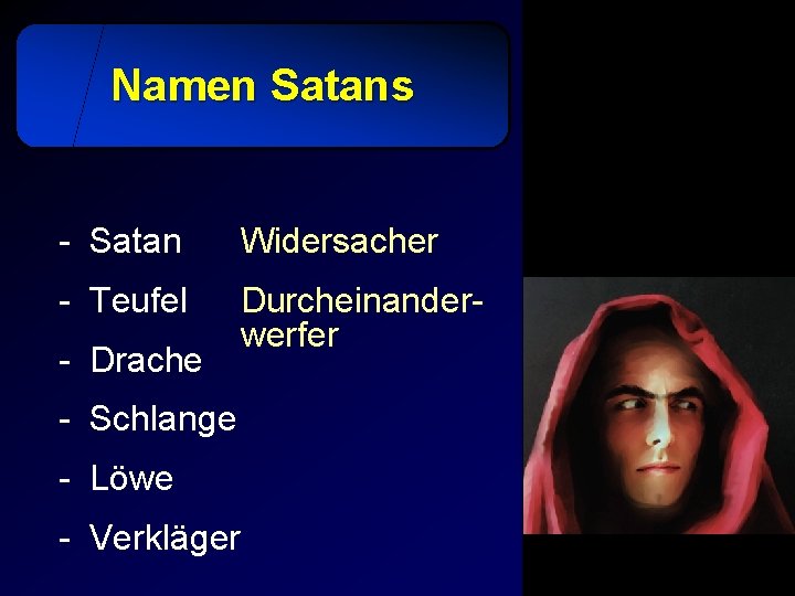 Namen Satans - Satan Widersacher - Teufel Durcheinanderwerfer - Drache - Schlange - Löwe