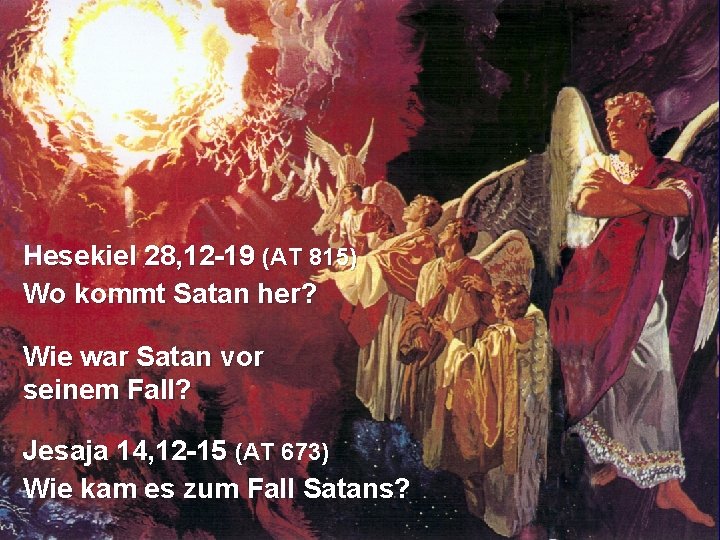 Hesekiel 28, 12 -19 (AT 815) Wo kommt Satan her? Wie war Satan vor