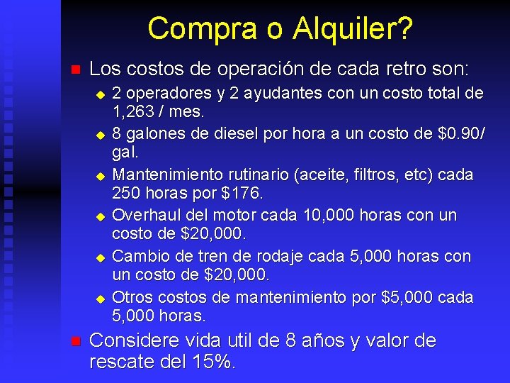 Compra o Alquiler? n Los costos de operación de cada retro son: u u