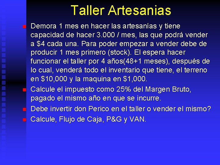 Taller Artesanias n n Demora 1 mes en hacer las artesanías y tiene capacidad