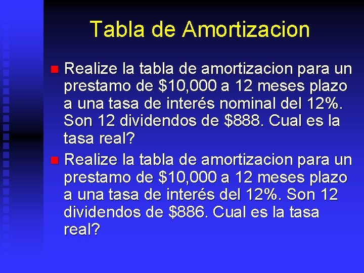 Tabla de Amortizacion Realize la tabla de amortizacion para un prestamo de $10, 000