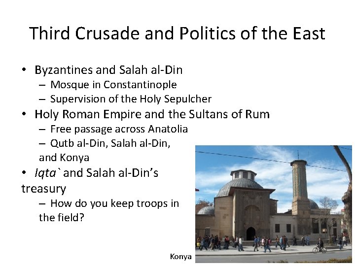 Third Crusade and Politics of the East • Byzantines and Salah al-Din – Mosque