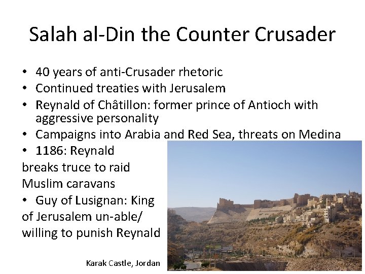 Salah al-Din the Counter Crusader • 40 years of anti-Crusader rhetoric • Continued treaties