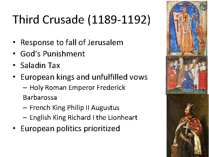 Third Crusade (1189 -1192) • • Response to fall of Jerusalem God’s Punishment Saladin