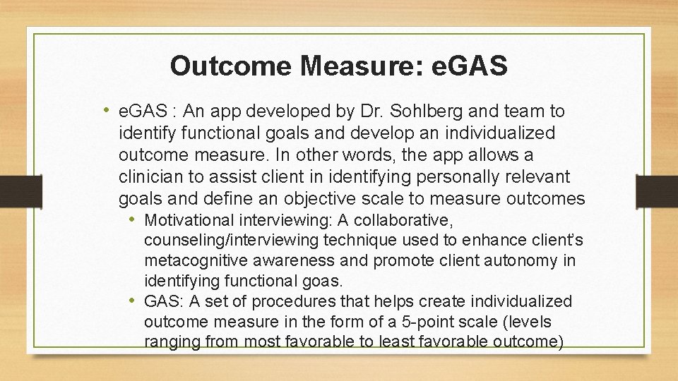 Outcome Measure: e. GAS • e. GAS : An app developed by Dr. Sohlberg
