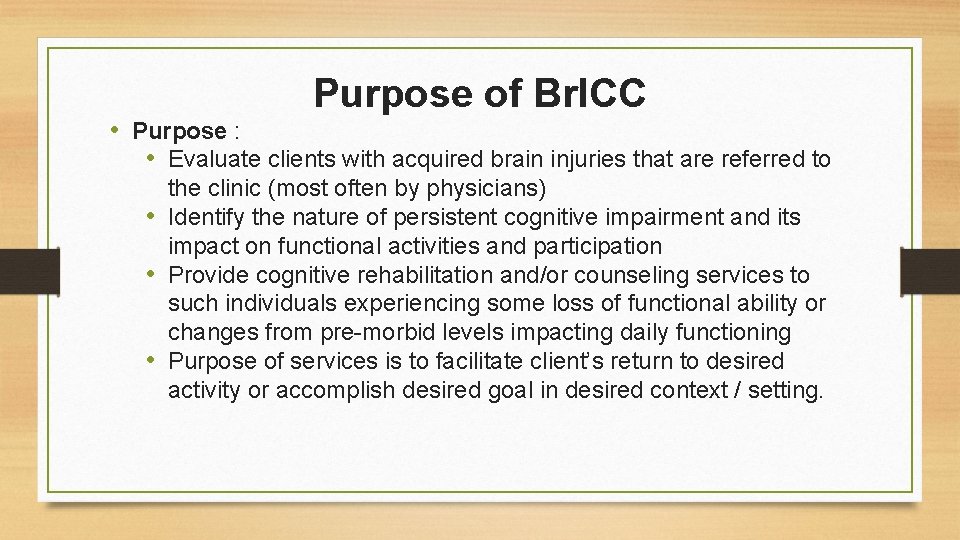 Purpose of Br. ICC • Purpose : • Evaluate clients with acquired brain injuries