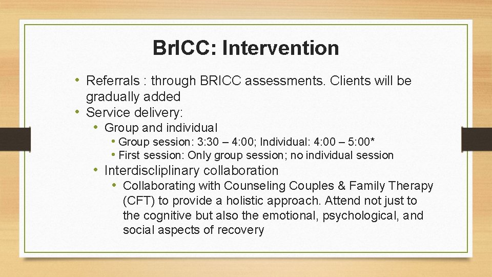 Br. ICC: Intervention • Referrals : through BRICC assessments. Clients will be gradually added