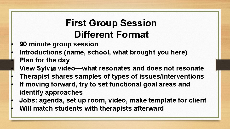 First Group Session Different Format • • • 90 minute group session Introductions (name,