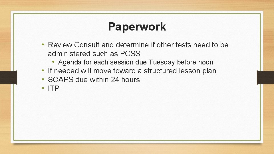 Paperwork • Review Consult and determine if other tests need to be administered such