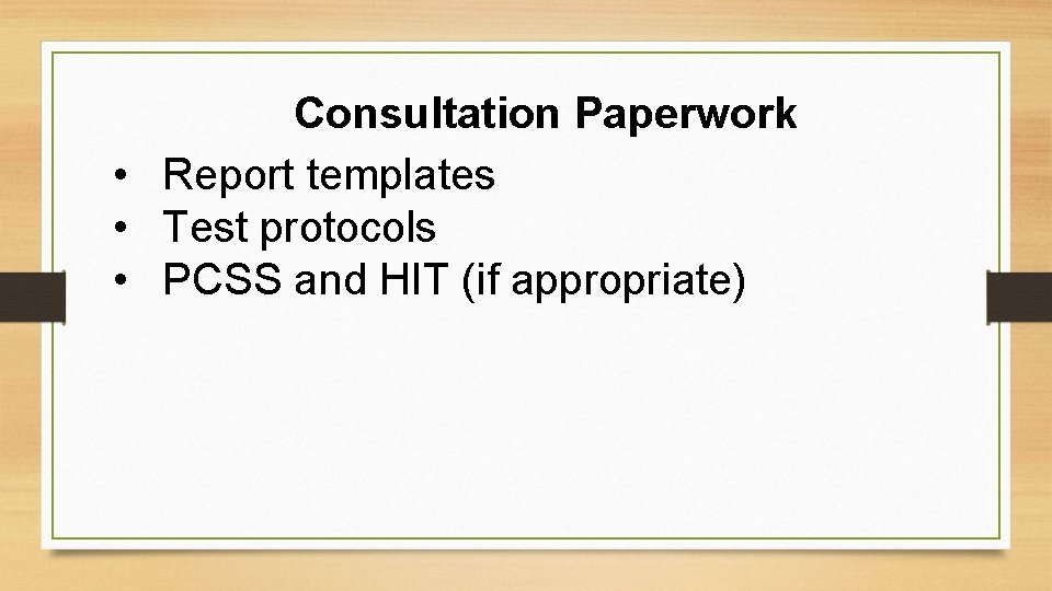 Consultation Paperwork • Report templates • Test protocols • PCSS and HIT (if appropriate)