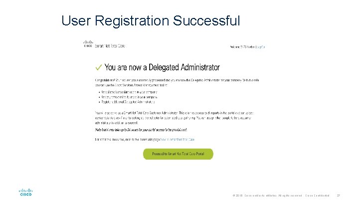 User Registration Successful © 2016 Cisco and/or its affiliates. All rights reserved. Cisco Confidential